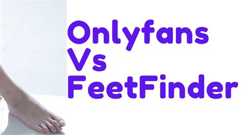 free only fans feet|Only Fans vs FeetFinder: Which is better for selling。